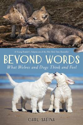 Cover of Beyond Words: What Wolves and Dogs Think and Feel (A Young Reader's Adaptation)