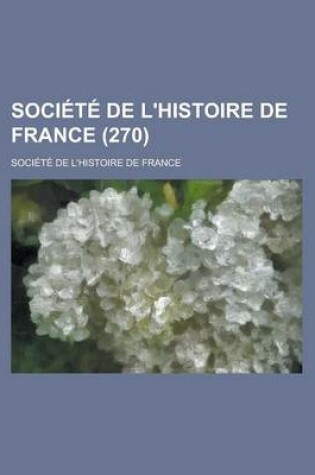 Cover of Societe de L'Histoire de France (270)