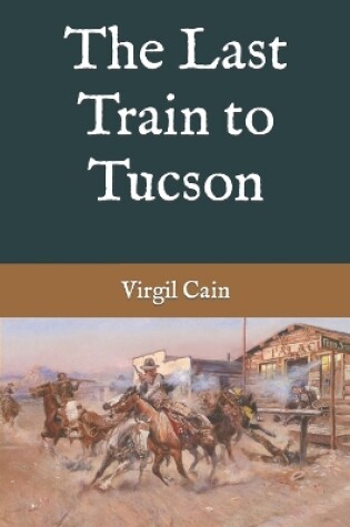 Cover of The Last Train to Tucson