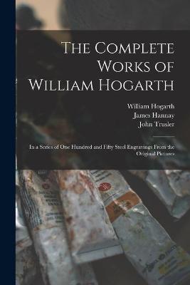 Book cover for The Complete Works of William Hogarth