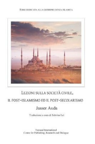 Cover of Lezioni Sulla Società Civile, Il Post-Islamismo Ed Il Post-Secolarismo