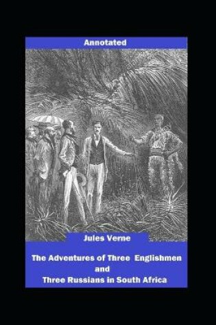 Cover of The Adventures of Three Englishmen and Three Russians in South Africa Annotated