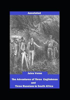 Book cover for The Adventures of Three Englishmen and Three Russians in South Africa Annotated