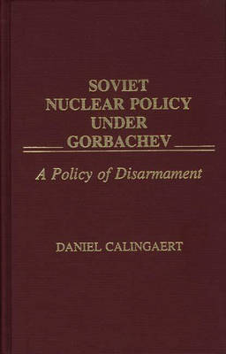 Book cover for Soviet Nuclear Policy Under Gorbachev