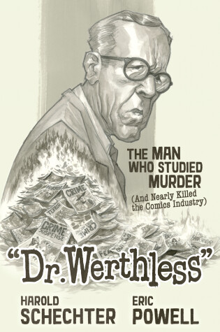 Cover of Dr. Werthless: The Man Who Studied Murder (and Nearly Killed The Comics Industry)