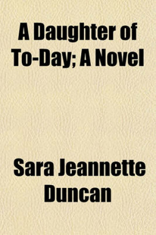 Cover of A Daughter of To-Day; A Novel