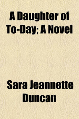 Book cover for A Daughter of To-Day; A Novel