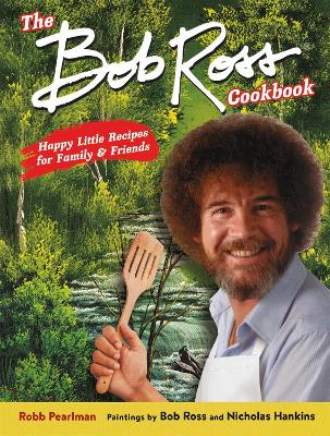 Book cover for The Bob Ross Cookbook