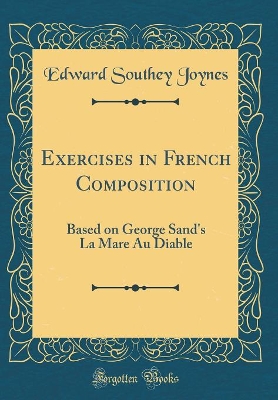 Book cover for Exercises in French Composition: Based on George Sand's La Mare Au Diable (Classic Reprint)