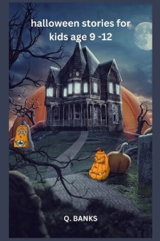 Cover of halloween stories for kids age 9 -12