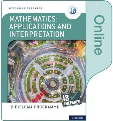 Book cover for Oxford IB Diploma Programme: IB Prepared: Mathematics applications and interpretation (Online)