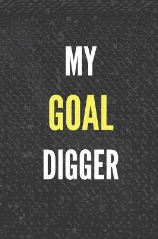 Cover of My Goal Digger