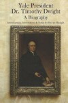 Book cover for Yale President Timothy Dwight, A Biography