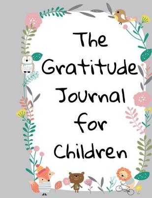 Book cover for The Gratitude Journal For Children