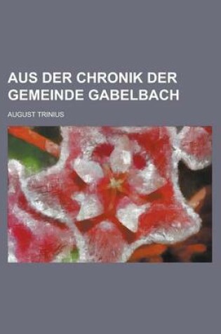 Cover of Aus Der Chronik Der Gemeinde Gabelbach