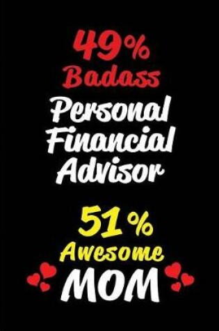 Cover of 49% Badass Personal Financial Advisor 51 % Awesome Mom
