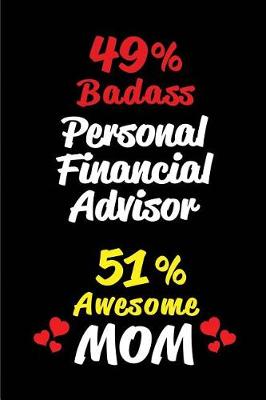 Book cover for 49% Badass Personal Financial Advisor 51 % Awesome Mom