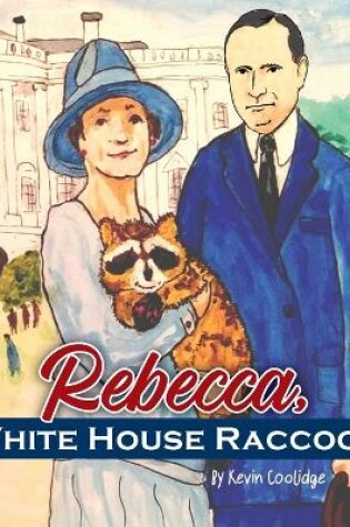 Cover of Rebecca, White House Raccoon