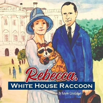 Book cover for Rebecca, White House Raccoon