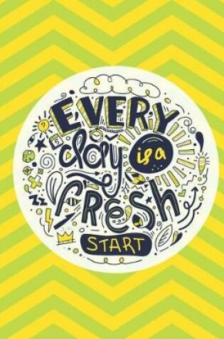 Cover of Every Day Is A Fresh Start