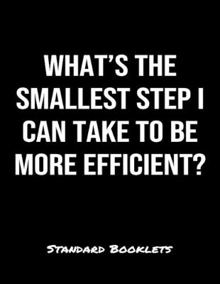 Book cover for What's The Smallest Step I Can Take To Be More Efficient?