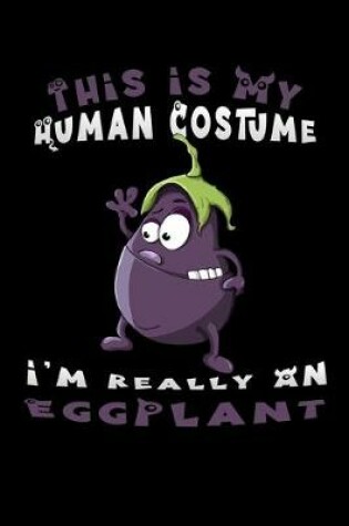 Cover of This is my human costume i'm really an eggplant