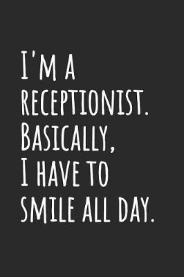 Book cover for I'm A Receptionist. Basically, I Have To Smile All Day