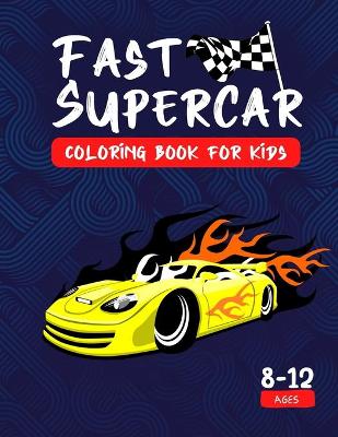 Book cover for Fast Supercar Coloring Book For Kids 8-12 Ages