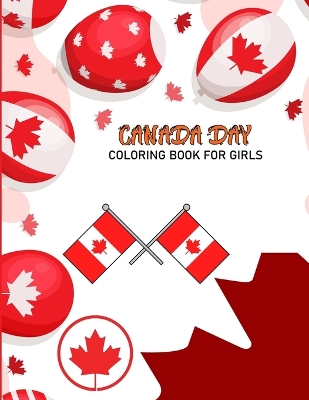 Book cover for Canada Day Coloring Book For Girls