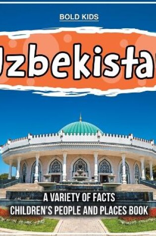 Cover of Uzbekistan A Variety Of Facts Children's People And Places Book