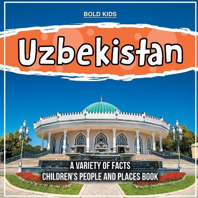 Book cover for Uzbekistan A Variety Of Facts Children's People And Places Book