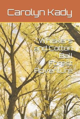 Cover of Whiskers and Cotton Ball Forest Adventure