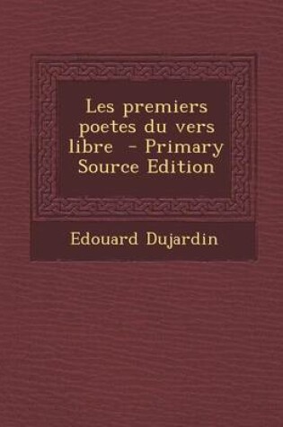 Cover of Les Premiers Poetes Du Vers Libre - Primary Source Edition