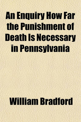 Book cover for An Enquiry How Far the Punishment of Death Is Necessary in Pennsylvania