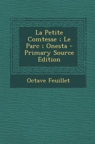 Cover of La Petite Comtesse; Le Parc; Onesta - Primary Source Edition