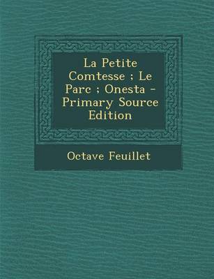 Book cover for La Petite Comtesse; Le Parc; Onesta - Primary Source Edition