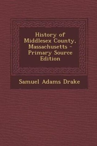 Cover of History of Middlesex County, Massachusetts - Primary Source Edition