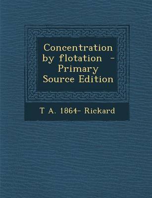 Book cover for Concentration by Flotation - Primary Source Edition