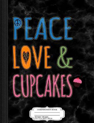 Book cover for Peace Love and Cupcakes Composition Notebook