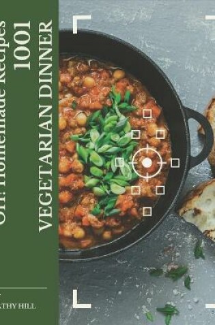 Cover of Oh! 1001 Homemade Vegetarian Dinner Recipes