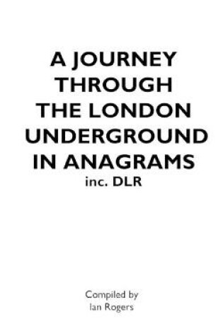 Cover of A JOURNEY THROUGH THE LONDON UNDERGROUND IN ANAGRAMS (Inc.DLR)