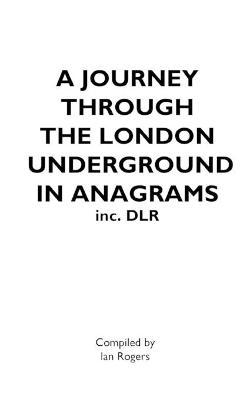 Book cover for A JOURNEY THROUGH THE LONDON UNDERGROUND IN ANAGRAMS (Inc.DLR)