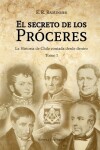 Book cover for El Secreto de los Próceres Tomo 1