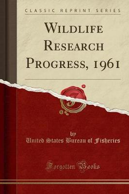 Book cover for Wildlife Research Progress, 1961 (Classic Reprint)