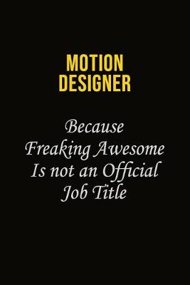 Book cover for Motion Designer Because Freaking Awesome Is Not An Official Job Title