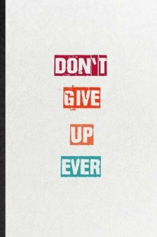 Cover of Don't Give Up Ever