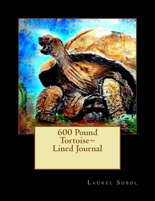 Cover of 600 Pound Tortoise Lined Journal