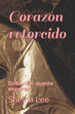 Cover of Corazon retorcido
