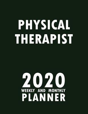 Book cover for Physical Therapist 2020 Weekly and Monthly Planner