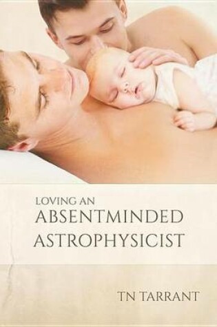 Cover of Loving an Absentminded Astrophysicist